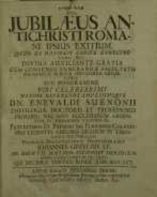 Sive Jubilaeus Antichristi Romani ipsius exitium: Quod ex Danielis capite undecimo vers. XLV ...