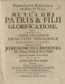 Dissertatio Exegetica ad Johan. XVII, 4. 5. De Mutua Dei Patris & Filii Glorificatione ...
