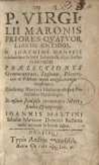 In P. Virgilii Maronis Priores Quatuor Libros Aeneidos. M. Joachimi Hanffii celeberrimae Scholae Lubecensis olim Rectoris...