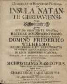 Dissertatio Historico-Physica, de Insula Natante Gerdaviensi, Vulgo Schwimmbruch: Quam Divina Assistente Gratia, Rectore...