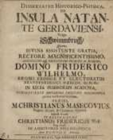 Dissertatio Historico-Physica, de Insula Natante Gerdaviensi, Vulgo Schwimmbruch: Quam Divina Assistente Gratia, Rectore...