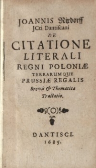 De Citatione Literali Regni Poloniae Terrarumque Prussiae Regalis Brevis & Thematica Tractatio
