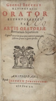Orator Extemporanevs Siue Artis Oratoriæ Breuiarium Bipartitum...
