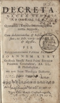 Decreta sacrae sedis Apostolicae, quotannis a Regularibus temporibus cestio legenda, cum dubiatationibus et revolutionibus...