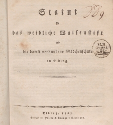 Statut für das weibliche Waisenstift und die damit verbundene Mädchenschule in Elbing