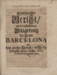 Ausführlicher Bericht von der auffgehobenen Belagerung der Stadt Barcelona und dem grossen Verlust...