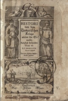 Histori von dem Tartarischen Kriege, [in welcher erzehlt wird, wie die Tartaren zu Unserer zeit in das grosse Reich Sina...