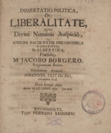 Dissertatio politica, de liberalitate, quam divini numnis Auspicio ac ampliss....