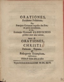 Orationes. Problema politicum de praecipuo civitatum requisito seu fine ex parte excutientes ac in Eneaeniis gymnasii Elbingensi