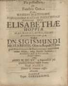 Pia pollinctura seu funebris cura, quam...Elisabethae Hoppiae...viri Dn. Sigismundi Meienreisii...