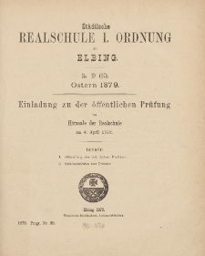 Städtische Realschule I. Ordnung zu Elbing. No. 19 (37) Ostern 1879. Einladung zu den öffentlichen Prüfungen