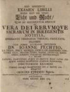 Deo annuente Examen Libelli Recens Editi Sub Titulo=Licht und Recht...