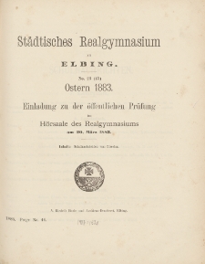 Städtisches Realgymnasium zu Elbing. No. 23 (45). Ostern 1883.