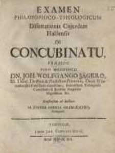 Examen Philosophico-Theologicum Dissertationis Cuiusdam Hallensis De Concubinatu...
