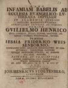 Infamiam babelis ab ecclesia evangelico-lutherana depulsam ... Iesalia Friderico Weissenbornio...