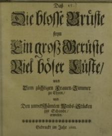 Dass Die blosse Brüste seyn Ein gross Gerüste Viel böser Lüste wird ...