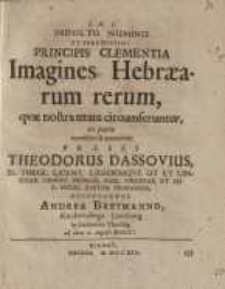 Imagines Hebraeorum rerum quae nostra aetate circumferuntur ex parte recensebit et emendabit praeses Theodorus Dassovius...