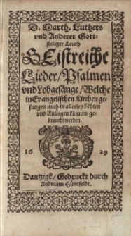 D. Marth. Luthers und anderer Gott- seeliger Leuth Geistreiche Lieder, Psalmen und Lobgesänge