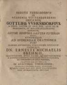Ordinis Theologorum in Academia Vittemergensi Decanus, Gottlieb Wernsdorfius ...