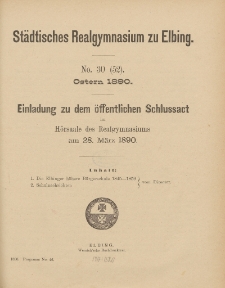 Städtisches Realgymnasium zu Elbing. No 30 (52). Ostern 1890. Einladung zu dem öffentlichen Schlussact