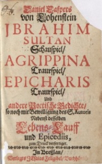 Ibrahim Sultan (Schauspiel) ; Agrippina (Traurspiel) ; Epicharis (Traurspiel) und andere…
