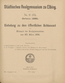 Städtisches Realgymnasium zu Elbing. No. 31 (53). Ostern 1891.