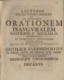 Lecturos salute plurima impertit et ... orationem inauguralem ...Gottlieb Wernsdorfius...