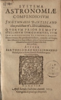Systema astronomiae compendiosum : in Gymnasio Dantiscano olim praelectum et 2. libris adornatum, quorum prior De Motu ...