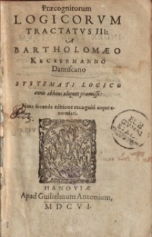 Praecognitorum Logicorum Tractatus III : Systemati Logico annis abhinc aliquot praemissi