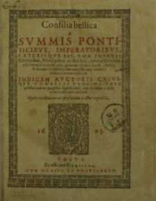 Consilia bellica A Summis Pontificibus, Imperatoribus, Caeterisque Sac. Rom. Imperii Electoribus ... contra Turcam ...[T.1(1,2)]