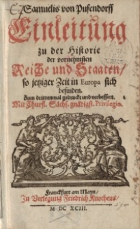 Einleitung zu der Historie der vornehmsten Reiche und Staaten, so jetziger Zeit in Europa sich befinden T. 1.