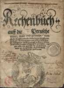 Rechenbuch auff die Preusche müntz, mass und gewicht, von allerley Kauffmanschafft, sonderlich die Schiffparts un Fracht...