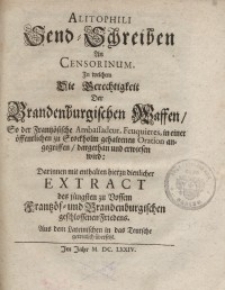 Alitophili Send-Schreiben an Censorinum in welchem die Gerechtigkeit der Brandenburgischen Waffen, so der Frantzösische...
