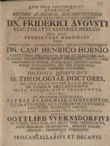 Quod felix faustum que sit ... Dn. Friderici Augusti ... viro ... Dn. Casp. Henrico Hornio ... Gottlieb Wernsdorfius...