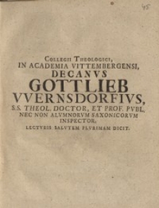 Collegii Theologici, In Academia Vittembergensi, Decanus Gottlieb Wernsdorfius, S. S. Theol. Doctor, Et Prof. Publ. ...