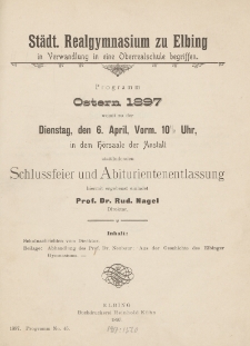 Städt. Realgymnasium zu Elbing in Verwandlung in einer Oberrealschule begriffen. Programm Ostern 1897