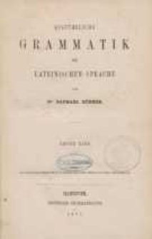 Ausführliche Grammatik der Lateinischen Sprache. Bd. 1