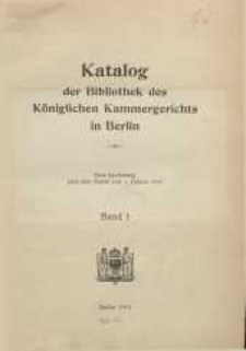 Katalog der Bibliothek des Königlichen Kammergerichts in Berlin... Bd. 1.