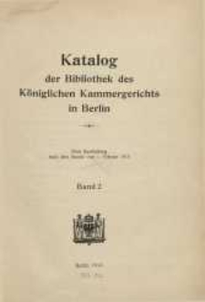 Katalog der Bibliothek des Königlichen Kammergerichts in Berlin... Bd. 2.