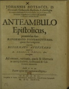 Anteambulo Epistolicus, praemissus suo Reformato Pseudoaugustano, quem suo tempore opponet Reformato Augustano nuper ...