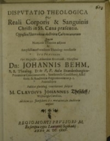 Disputatio theologica de reali præsentia Corporis et Sanguinis Jesu Christi in Sacra Coena ...