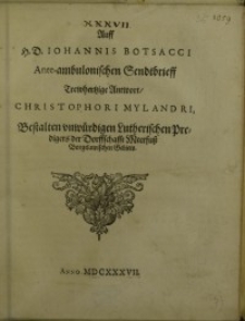 Auff H. D. Iohannis Botsacci Ante-ambulonischen Sendtbrieff Trewhertzige Antwort Christophori Mylandri...