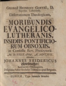 Dissertationem Theologicam, De moribundis Evangelico-Lutheranis, insidiis pontificiorum obnoxiis, in Conseuer ...