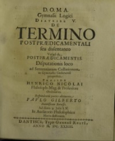D.O.M.A. Gymnasii Logici diatribe V. De Termino Postpraedicamentali Seu Dissentaneo…