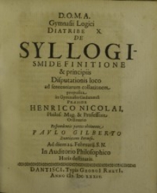D.O.M.A. Gymnasii Logici diatribe X. De Syllogismi definitione ...