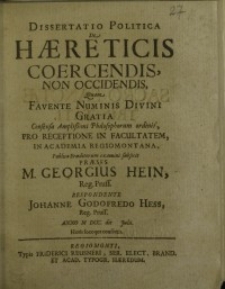 Dissertatio politica, de haereticis coercendis, non occidendis, quam favente numinis divni gratia ...