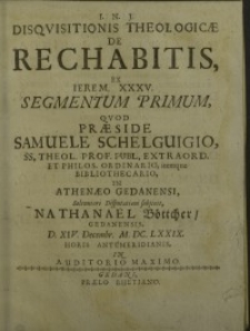 Disquisitionis Theologicae De Rechabitis, Ex. Jerem. XXXV. Segmentum I ...