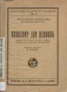 Urodzony Jan Dęboróg : dzieje jego rodu, głowy i serca przez niego samego opowiadane