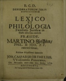 B.C.D. desideratorum juris disputationem de lexico et phililogia ... praeside Martino Jeschken ...