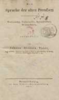 Die Sprache der alten Preussen : Einleitung, Ueberreste, Sprachlehre, Wörterbuch